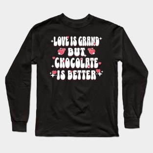 Love is Grand but Chocolate is Better Groovy Long Sleeve T-Shirt